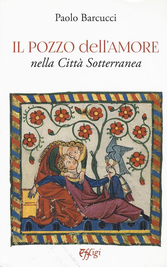 Il pozzo dell'amore nella città sotterranea - Paolo Barcucci - copertina