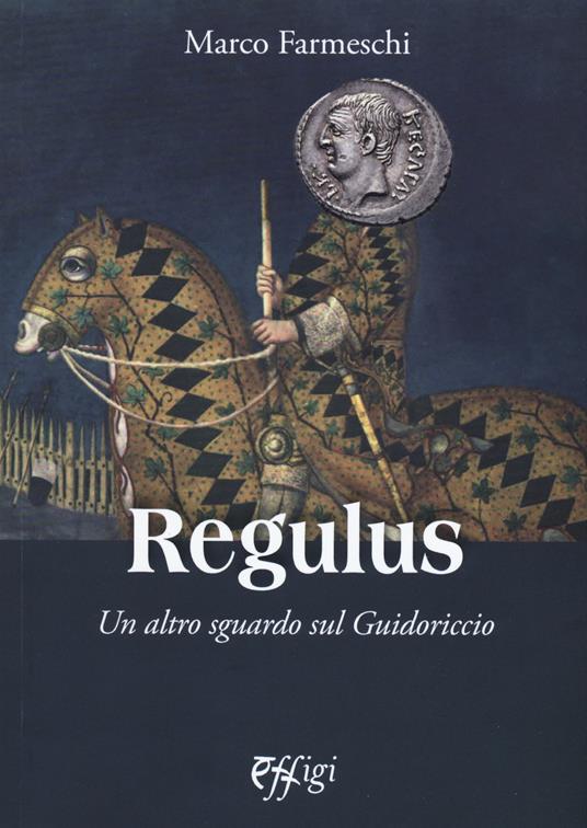 Regulus. Un altro sguardo sul Guidoriccio - Marco Farmeschi - copertina