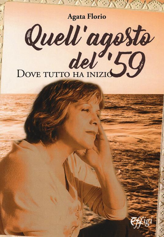 Quell'agosto del '59. Dove tutto ha inizio - Agata Florio - copertina