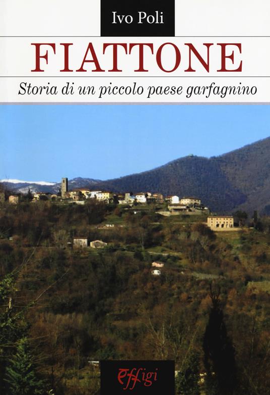 Fiattone. Storia di un piccolo paese garfagnino - Ivo Poli - copertina