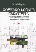 Governo locale. Creatività con lo sguardo al futuro. L'esempio di Montalcino