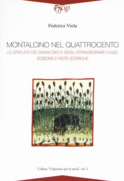 Montalcino nel quattrocento. Lo Statuto dei danni dati e degli straordinari (1452): edizione e note storiche - Federica Viola - copertina