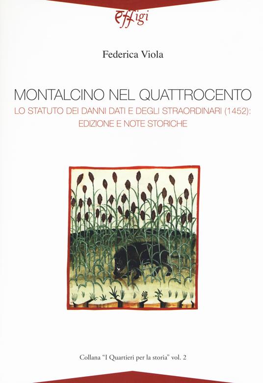 Montalcino nel quattrocento. Lo Statuto dei danni dati e degli straordinari (1452): edizione e note storiche - Federica Viola - copertina