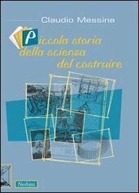 Piccola storia della scienza del costruire - Claudio Messina - copertina