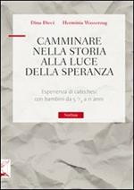 Camminare nella storia alla luce della speranza. Esperienza di catechesi con bamini da 5 1/2 a 11 anni