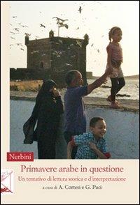 Primavere arabe in questione. Un tentativo di lettura storica e d'interpretazione - copertina