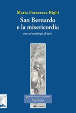 San Bernardo e la misericordia. Con un'antologia di testi di san Bernardo sulla misericordia