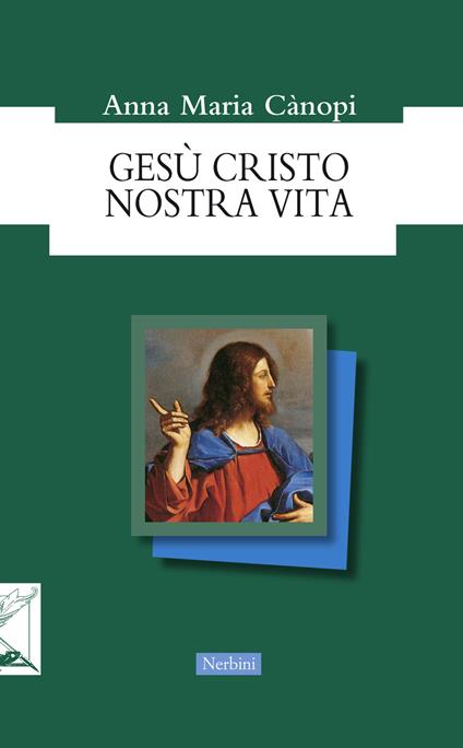 Gesù Cristo nostra vita - Anna Maria Cànopi - copertina