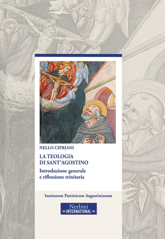 La teologia di sant'Agostino. Introduzione generale e riflessione trinitaria. Ediz. ampliata - Nello Cipriani - copertina