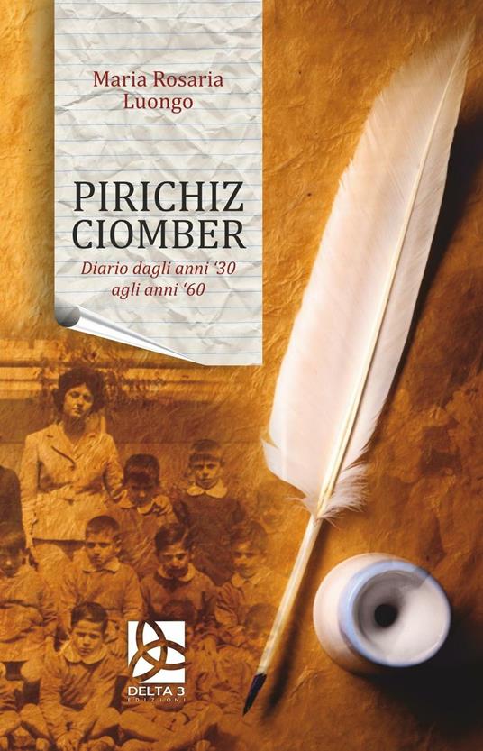 Pirichiz Ciomber. Diario dagli anni '30 agli anni '60 - Maria Rosaria Luongo - copertina