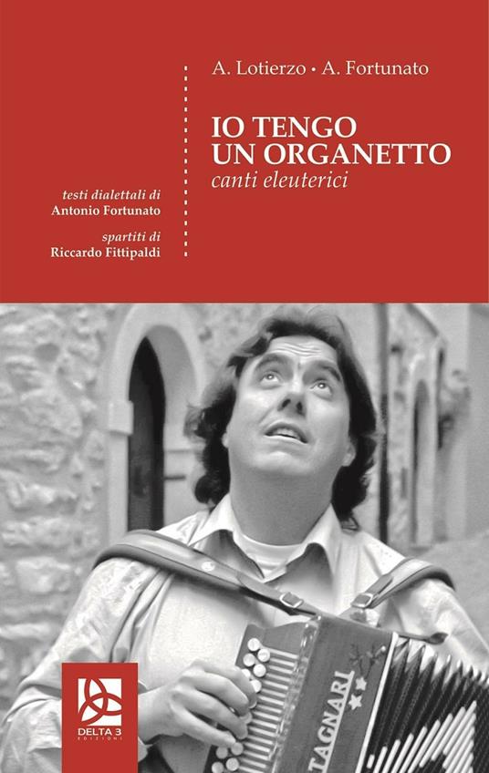 Io tengo un organetto. Canti eleuterici - Antonio Lotierzo,Antonio Fortunato - copertina