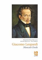 Giacomo Leopardi. Mancato erede