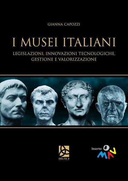 I musei italiani. Legislazioni, innovazioni tecnologiche, gestione e valorizzazione - Gianna Capozzi - copertina