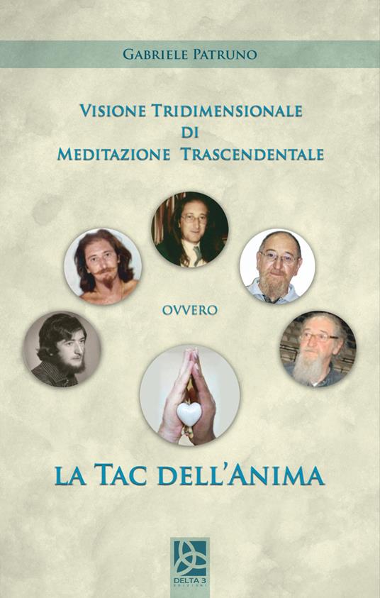 Visione tridimensionale di meditazione trascendentale ovvero la tac dell'anima - Gabriele Patruno - copertina