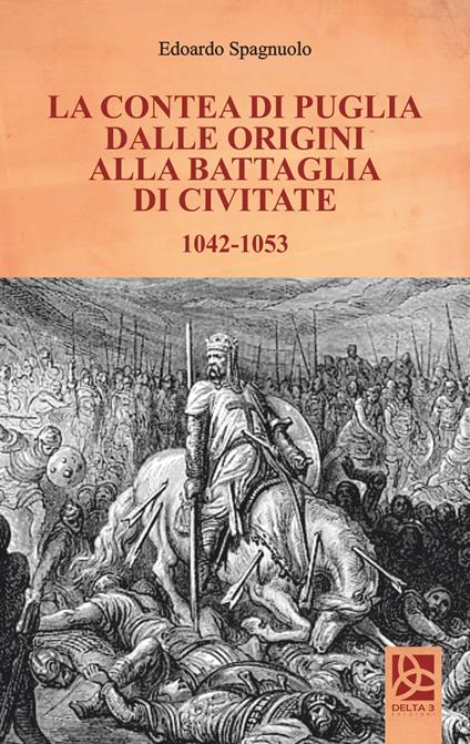 La contea di Puglia dalle origini alla battaglia di Civitate 1042-1053 - Edoardo Spagnuolo - copertina