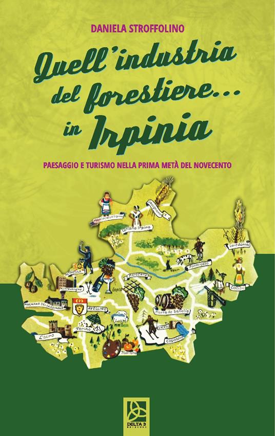 Quell'industria del forestiere... In Irpinia. Paesaggio e turismo nella prima metà del novecento - Daniela Stroffolino - copertina