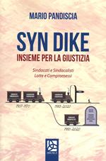 Syn Dike. Insieme per la giustizia. Sindacati e sindacalisti, lotte e compromessi