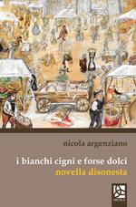 I bianchi cigni e forse dolci. Novella disonesta