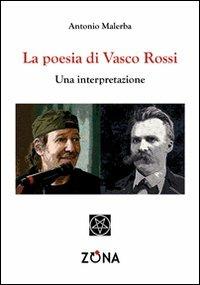 La poesia di Vasco Rossi. Una interpretazione - Antonio Malerba - Libro -  Zona - | Feltrinelli