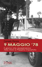 9 maggio '78. Il giorno che assassinarono Aldo Moro e Peppino Impastato