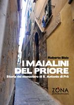 I maialini del priore. Storia del monastero di S. Antonio di Prè