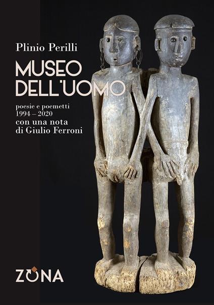 Museo dell'uomo. Poesie e poemetti (1994-2020) - Plinio Perilli - copertina