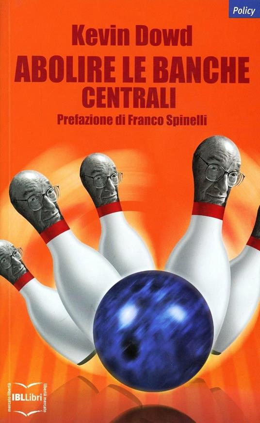 Abolire le banche centrali - Kevin Dowd - copertina