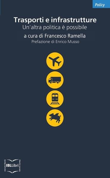 Trasporti e infrastrutture. Un'altra politica è possibile - Francesco Ramella - ebook