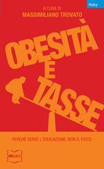 Obesità e tasse. Perché serve l'educazione, non il fisco