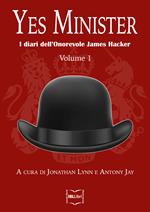 Yes Minister. I diari dell'onorevole James Hacker. Vol. 1