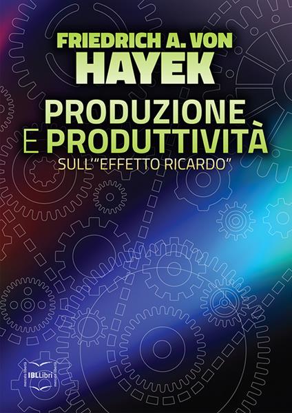 Produzione e produttività. Sull'«effetto Ricardo» - Friedrich A. von Hayek - ebook