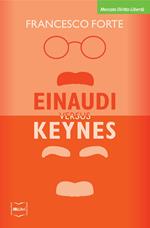 Einaudi versus Keynes. Due grandi del Novecento e la crisi dei nostri giorni
