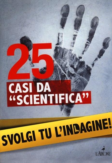 25 casi da «scientifica». Svolgi tu l'indagine! - Lionel Fox - 6