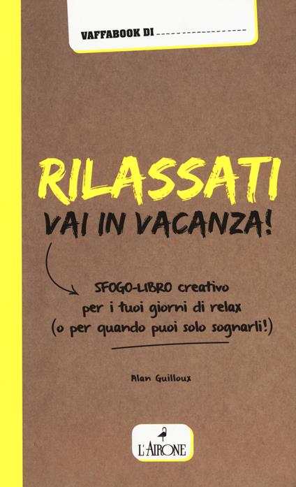 Rilassati, vai in vacanza! - Alan Guilloux - copertina