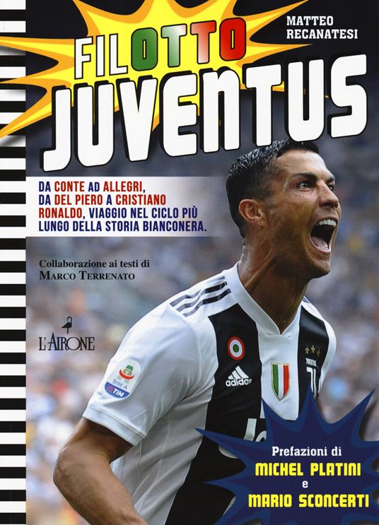 Filotto Juventus. Da Conte ad Allegri, da Del Piero a Cristiano Ronaldo, viaggio nel ciclo più lungo della storia bianconera - Matteo Recanatesi,Marco Terrenato - copertina