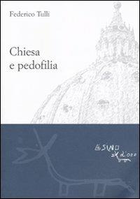 Chiesa e pedofilia. Non lasciate che i pargoli vadano a loro - Federico Tulli - copertina