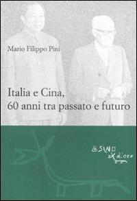 Italia e Cina, 60 anni tra passato e futuro - Mario F. Pini - copertina