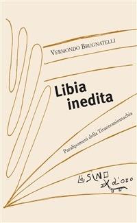 Libia inedita. Paralipomeni della Tirannomiomachia - Vermondo Brugnatelli - ebook