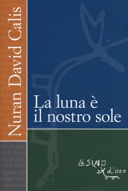 La luna è il nostro sole - Nuran D. Calis - copertina