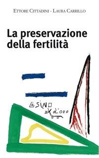 La preservazione della fertilità. Concepire dopo la malattia - Laura Carrillo,Ettore Cittadini - ebook