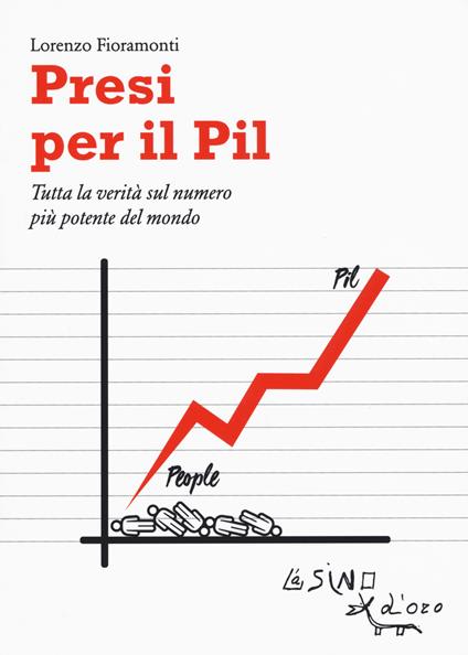 Presi per il PIL. Tutta la verità sul numero più potente del mondo - Lorenzo Fioramonti - copertina