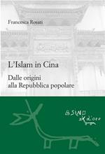 L' islam in Cina. Dalle origini alla Repubblica popolare