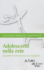 Adolescenti nella rete. Quando il web diventa una trappola