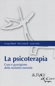 La psicoterapia. Cura e guarigione della malattia mentale