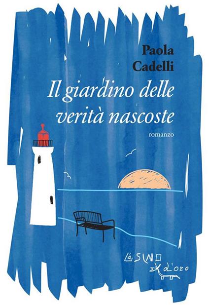 Il giardino delle verità nascoste - Paola Cadelli - ebook