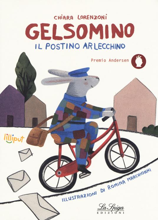 Gelsomino il postino Arlecchino. Ediz. a colori - Chiara Lorenzoni - Libro  - Academia Universa Press - Lilliput | laFeltrinelli