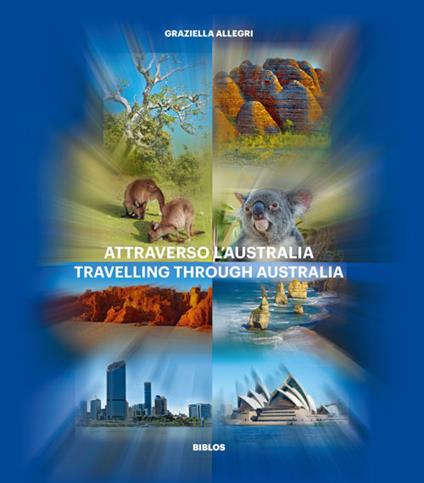 Attraverso l'Australia. Ediz. italiana e inglese - Graziella Allegri - copertina