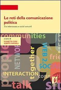 Le reti della comunicazione politica. Tra televisioni e social network - copertina