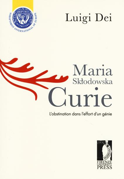 Maria Sklodowska Curie: l'obstination dans l'effort d'un génie - Luigi Dei - copertina