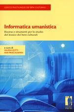 Informatica umanistica. Risorse e strumenti per lo studio del lessico dei beni culturali